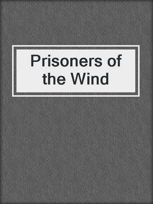 cover image of Prisoners of the Wind