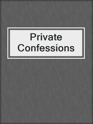 cover image of Private Confessions