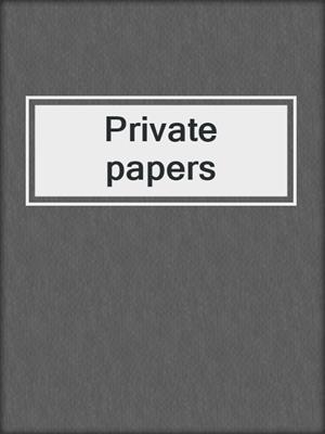 Private papers