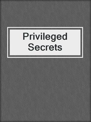Privileged Secrets