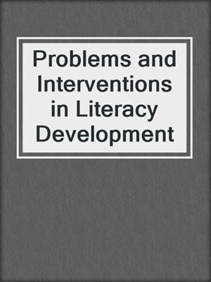 Problems and Interventions in Literacy Development