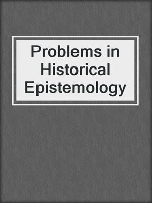 Problems in Historical Epistemology