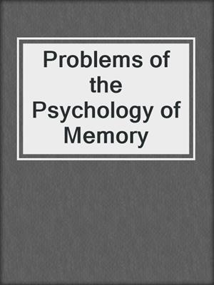 Problems of the Psychology of Memory