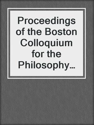 Proceedings of the Boston Colloquium for the Philosophy of Science 1964/1966