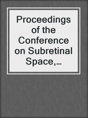 Proceedings of the Conference on Subretinal Space, Jerusalem, October 14–19, 1979