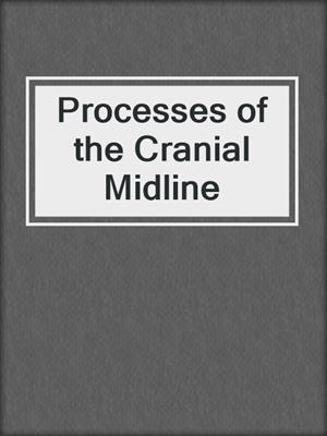 Processes of the Cranial Midline