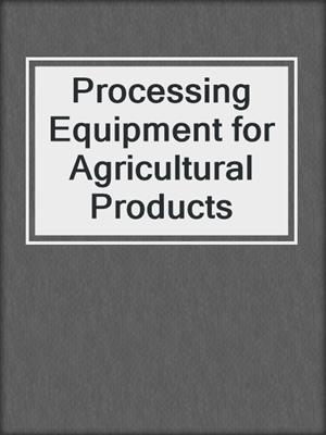Processing Equipment for Agricultural Products