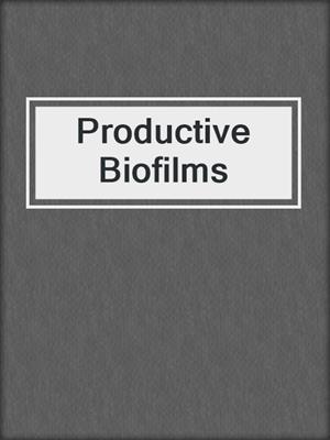 Productive Biofilms