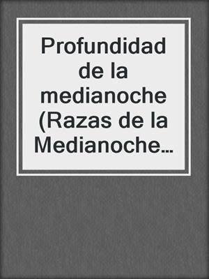 cover image of Profundidad de la medianoche (Razas de la Medianoche 9)