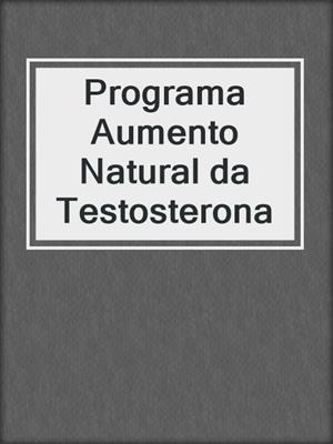 cover image of Programa Aumento Natural da Testosterona