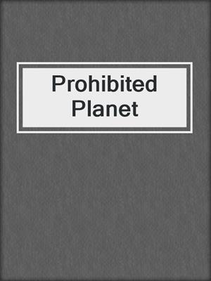 cover image of Prohibited Planet