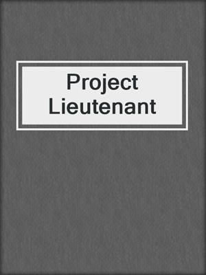 cover image of Project Lieutenant