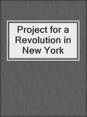 cover image of Project for a Revolution in New York