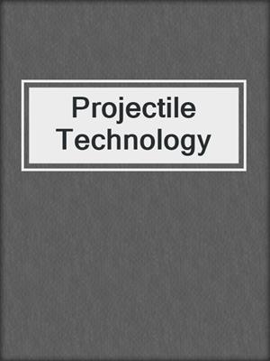 Projectile Technology