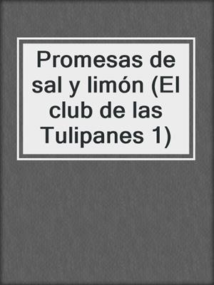 cover image of Promesas de sal y limón (El club de las Tulipanes 1)
