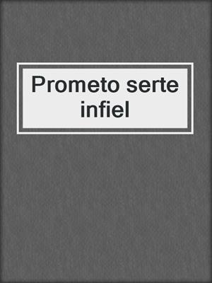 cover image of Prometo serte infiel