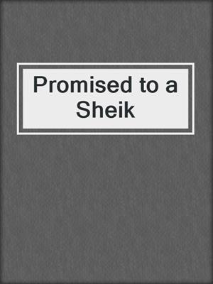 cover image of Promised to a Sheik
