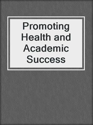 cover image of Promoting Health and Academic Success