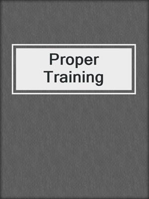 cover image of Proper Training