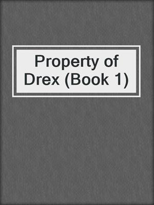cover image of Property of Drex (Book 1)