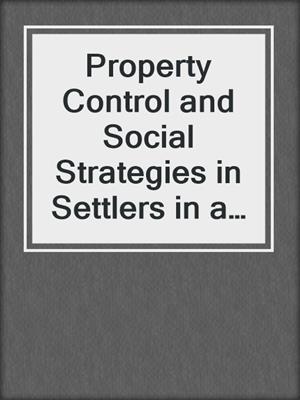 Property Control and Social Strategies in Settlers in a Middle Eastern Plain