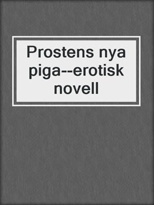 cover image of Prostens nya piga--erotisk novell