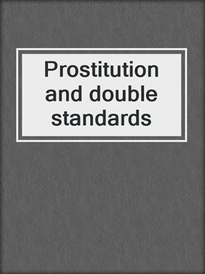 cover image of Prostitution and double standards