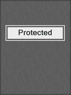 cover image of Protected