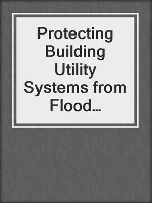 Protecting Building Utility Systems from Flood Damage