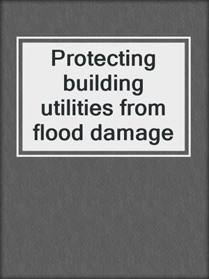 Protecting building utilities from flood damage