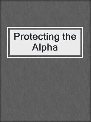 cover image of Protecting the Alpha