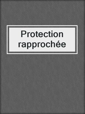 cover image of Protection rapprochée