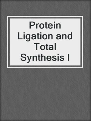 Protein Ligation and Total Synthesis I