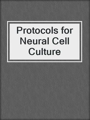 Protocols for Neural Cell Culture