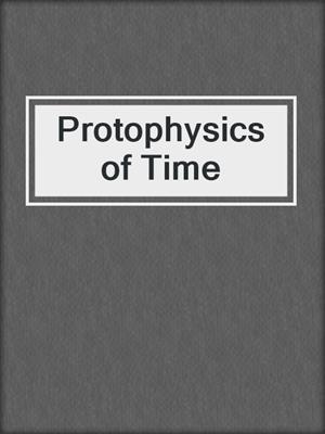 Protophysics of Time