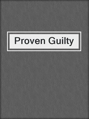 cover image of Proven Guilty