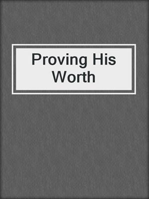 cover image of Proving His Worth