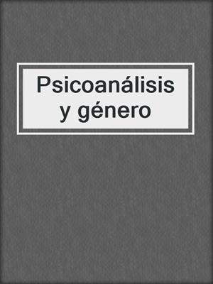 cover image of Psicoanálisis y género