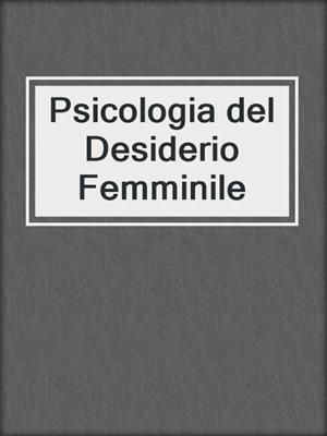 cover image of Psicologia del Desiderio Femminile