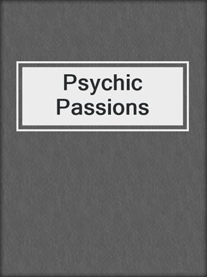 cover image of Psychic Passions