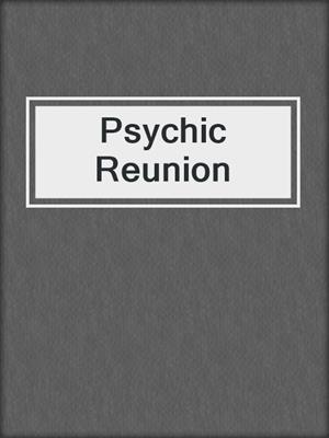 cover image of Psychic Reunion