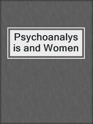 cover image of Psychoanalysis and Women