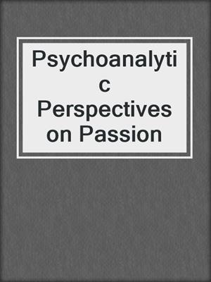 cover image of Psychoanalytic Perspectives on Passion