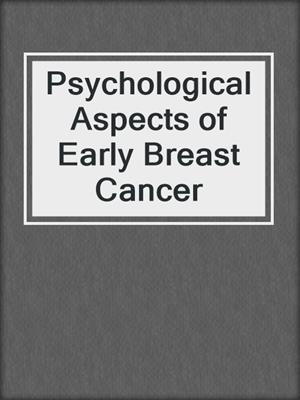 Psychological Aspects of Early Breast Cancer