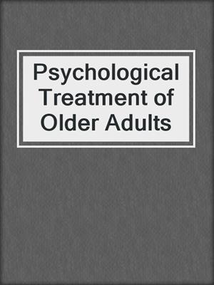 Psychological Treatment of Older Adults