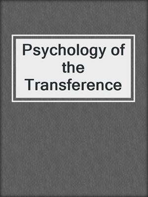 cover image of Psychology of the Transference