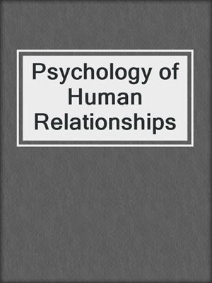 cover image of Psychology of Human Relationships