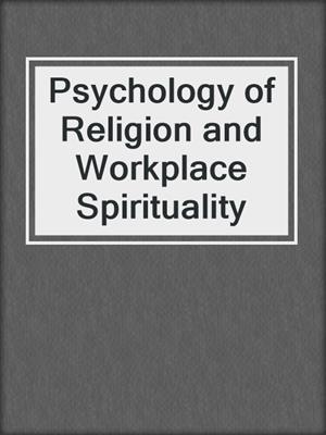 Psychology of Religion and Workplace Spirituality