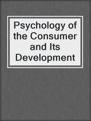 Psychology of the Consumer and Its Development