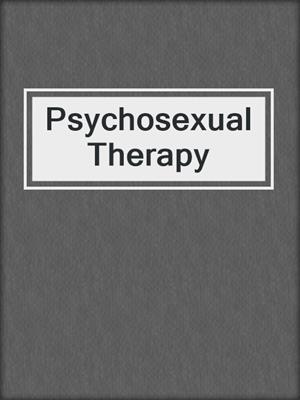 cover image of Psychosexual Therapy